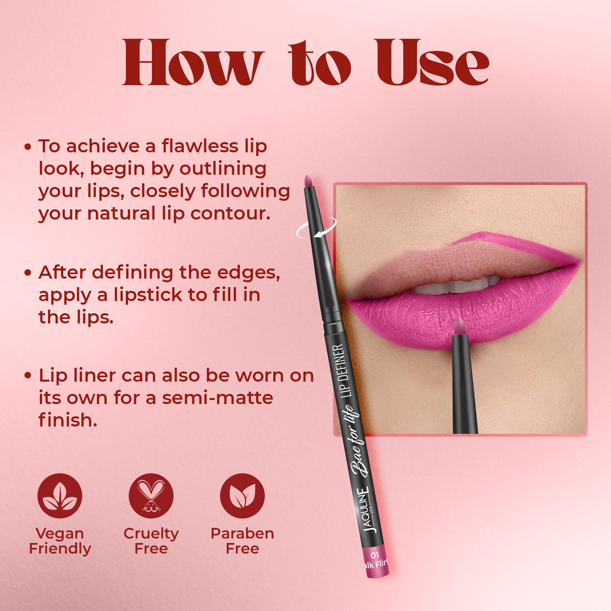 Jaquline USA Bae For Life Lip Definer 0.3g Talk Flirty 01